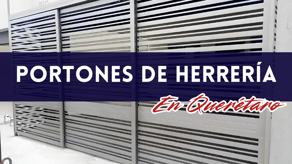 Portones de Herrería en Querétaro